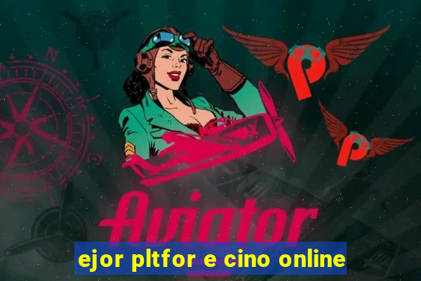 ejor pltfor e cino online